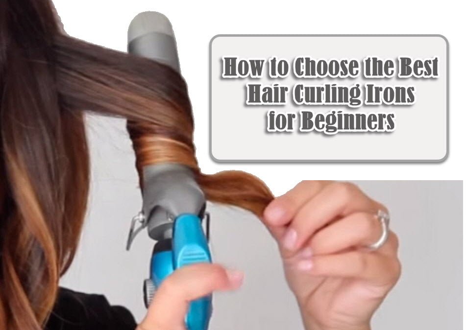 - How to Choose the Best Hair Curling Irons for Beginners - How to Choose the Best Hair Curling Irons for Beginners