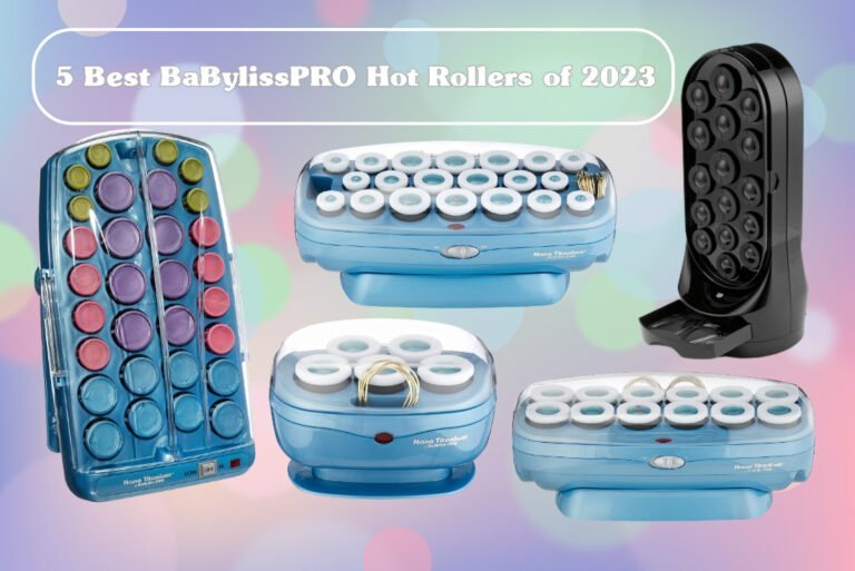 5 Best BaBylissPRO Hot Rollers at the End of 2023