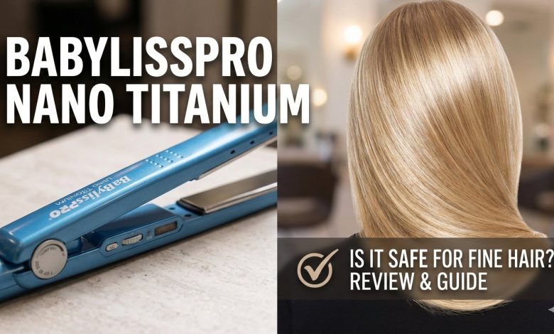 BaBylissPRO Nano Titanium flat iron review displaying ultra-thin plates and temperature dial, rated as the best flat iron for fine hair